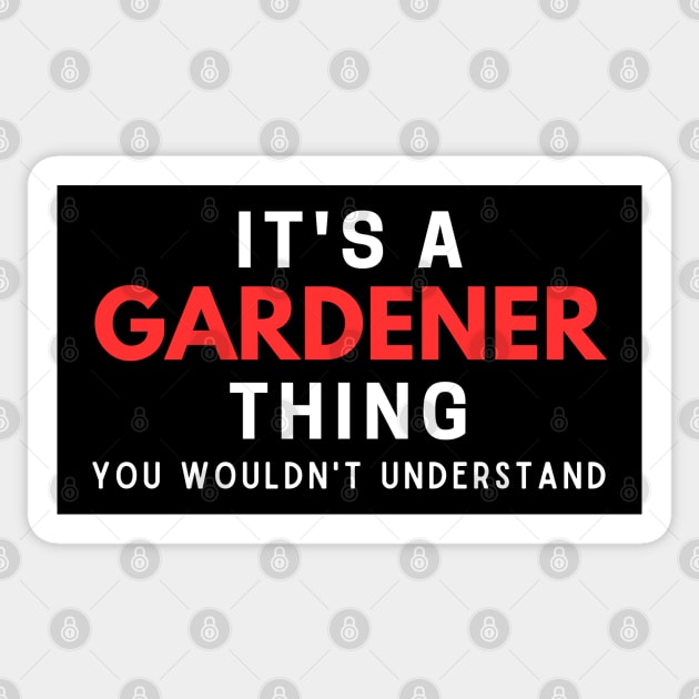 It's A Gardener Thing You Wouldn't Understand Sticker by HobbyAndArt